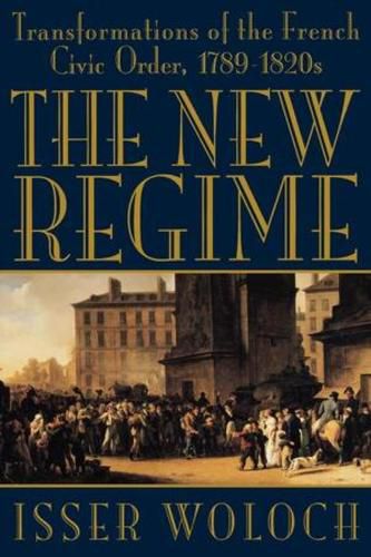 Cover image for The New Regime: Transformations of the French Civic Order, 1789-1820s