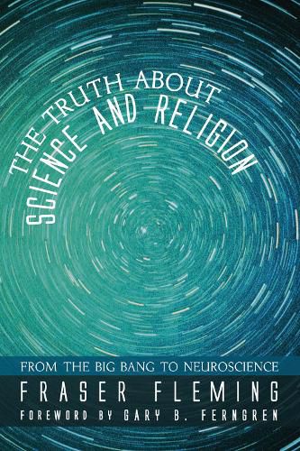 Cover image for The Truth about Science and Religion: From the Big Bang to Neuroscience