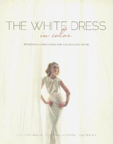 White Dress in Color: Wedding Inspirations for the Modern Bride