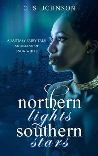 Cover image for Northern Lights, Southern Stars: A Fantasy Fairy Tale Retelling of Snow White