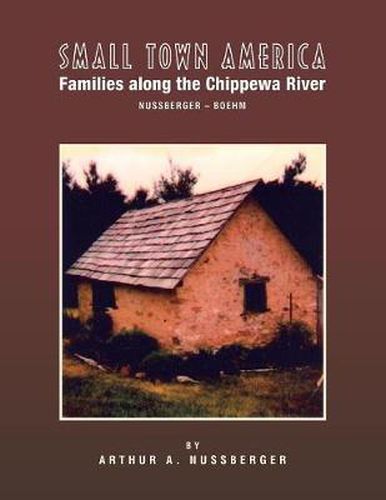 Cover image for Small Town America Families: Along the Chippewa River Nussberger-Boehm