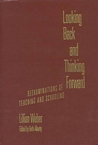 Cover image for Looking Back and Thinking Forward: Reexaminations of Teaching and Schooling