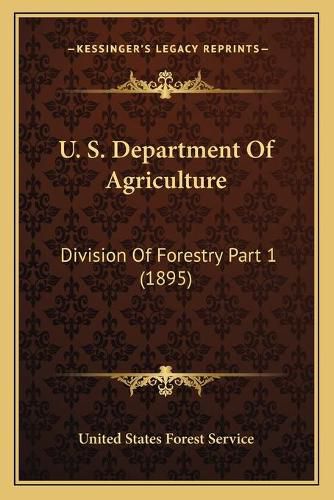 Cover image for U. S. Department of Agriculture: Division of Forestry Part 1 (1895)