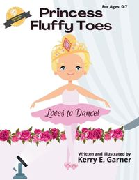 Cover image for Princess Fluffy Toes Loves to Dance