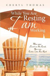 Cover image for While You Are Resting I Am Working