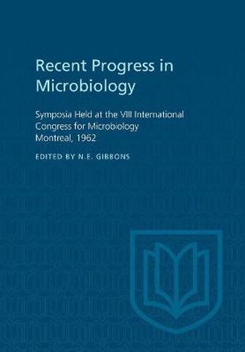 Recent Progress in Microbiology VIII: Symposia Held at the VIII International Congress for Microbiology Montreal, 1962