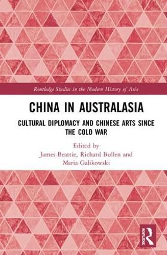 Cover image for China in Australasia: Cultural Diplomacy and Chinese Arts since the Cold War