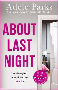 Cover image for About Last Night: A twisty, gripping novel of friendship and lies from the author of BOTH OF YOU