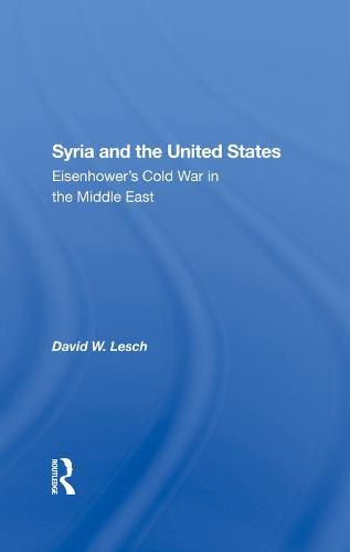 Cover image for Syria and the United States: Eisenhower's Cold War in the Middle East