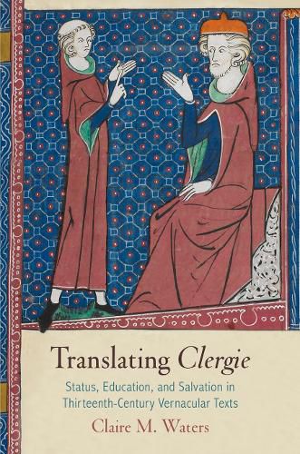 Cover image for Translating  Clergie: Status, Education, and Salvation in Thirteenth-Century Vernacular Texts