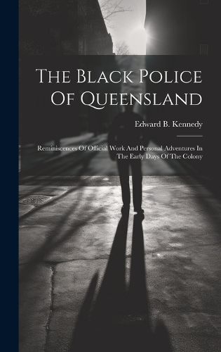 Cover image for The Black Police Of Queensland