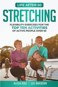 Cover image for Stretching: Flexibility Exercises for the top ten activities of active people over 50