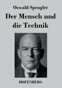 Cover image for Der Mensch und die Technik: Beitrag zu einer Philosophie des Lebens