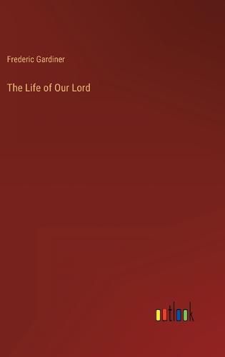 Cover image for The Life of Our Lord