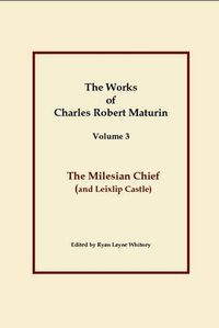 Cover image for The Milesian Chief, Works of Charles Robert Maturin, Vol. 3
