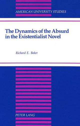 Cover image for The Dynamics of the Absurd in the Existentialist Novel