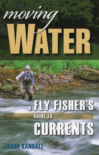 Cover image for Moving Water: A Fly Fisher's Guide to Currents