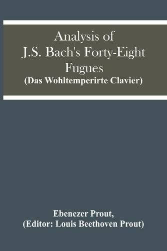 Cover image for Analysis Of J.S. Bach'S Forty-Eight Fugues (Das Wohltemperirte Clavier)