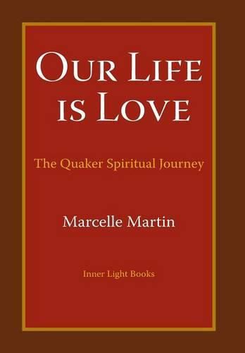 Our Life Is Love: The Quaker Spiritual Journey