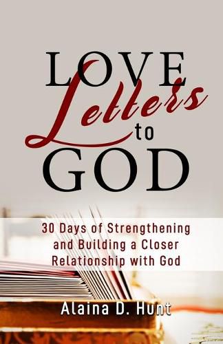 Cover image for Love Letters to God: 30 Days to Strengthening and Building a Closer Relationship with God