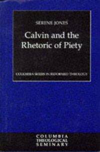 Cover image for Calvin and the Rhetoric of Piety