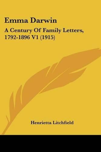 Cover image for Emma Darwin: A Century of Family Letters, 1792-1896 V1 (1915)