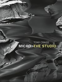 Cover image for Tony Cragg. Micro - The Studio