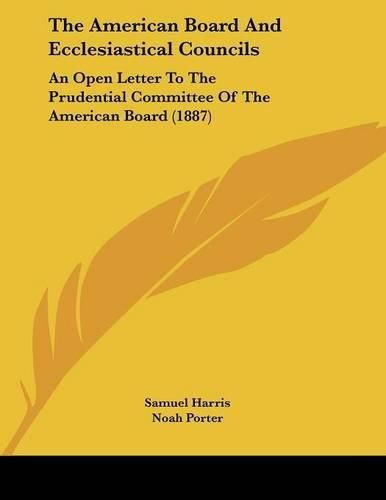 The American Board and Ecclesiastical Councils: An Open Letter to the Prudential Committee of the American Board (1887)