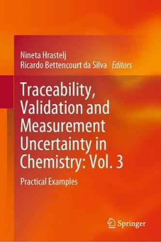 Cover image for Traceability, Validation and Measurement Uncertainty in Chemistry: Vol. 3: Practical Examples