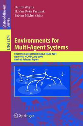 Environments for Multi-Agent Systems: First International Workshop, E4MAS, 2004, New York, NY, July 19, 2004, Revised Selected Papers