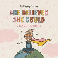 Cover image for She Believed She Could Change The World