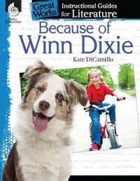 Cover image for Because of Winn-Dixie: An Instructional Guide for Literature: An Instructional Guide for Literature