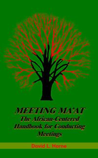 Cover image for Meeting MA'at: The African Centered Handbook for Conducting Meetings