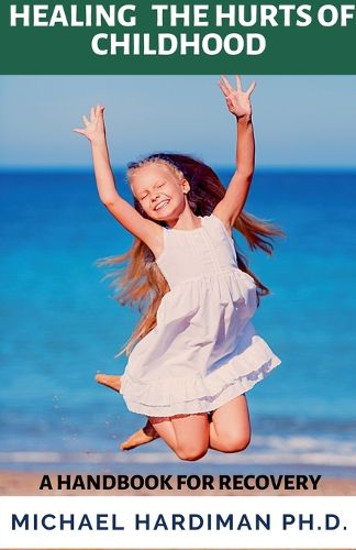 Cover image for Healing the Hurt of Childhood