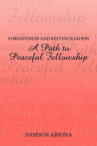 Cover image for Forgiveness and Reconciliation: A Path to Peaceful Fellowship