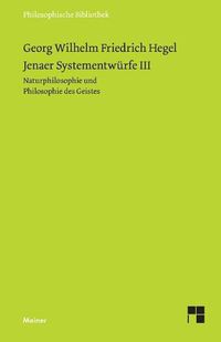 Cover image for Jenaer Systementwurfe III: Naturphilosophie und Philosophie des Geistes