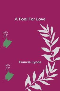 Cover image for A Fool For Love