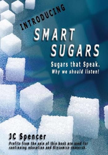 Cover image for Smart Sugars: Sugars that Speak, Why We Should Listen!