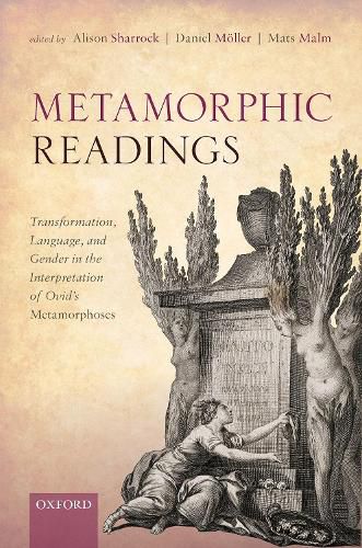 Cover image for Metamorphic Readings: Transformation, Language, and Gender in the Interpretation of Ovid's Metamorphoses