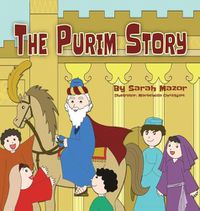 Cover image for The Purim Story: The Story of Queen Esther and Mordechai the Righteous