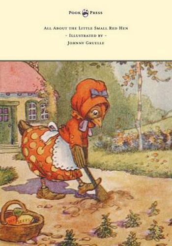 Cover image for All About the Little Small Red Hen - Illustrated by Johnny Gruelle