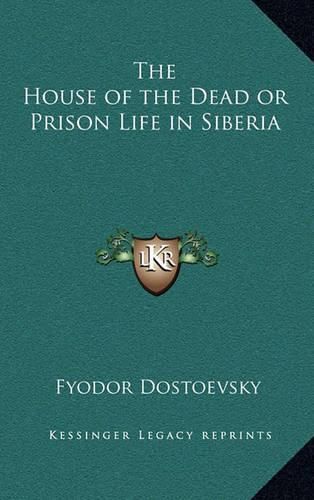 Cover image for The House of the Dead or Prison Life in Siberia