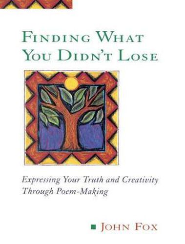 Cover image for Finding What You Didn't Lose: Expressing Your Truth and Creativity Through Poem-Making