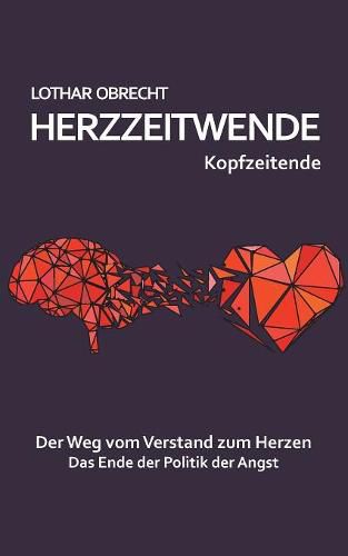 Cover image for Herzzeitwende: Der Weg vom Verstand zum Herzen. Das Ende der Politik der Angst.