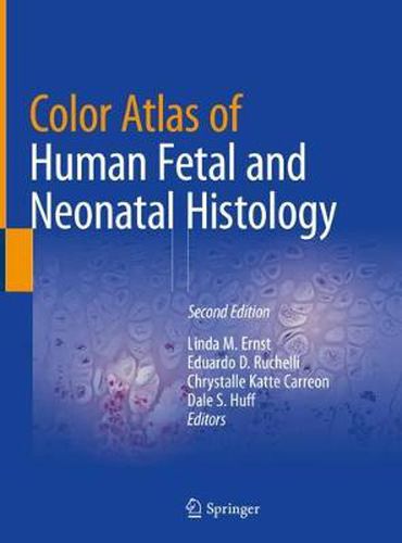 Cover image for Color Atlas of Human Fetal and Neonatal Histology