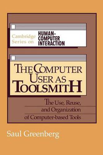 Cover image for The Computer User as Toolsmith: The Use, Reuse and Organization of Computer-Based Tools