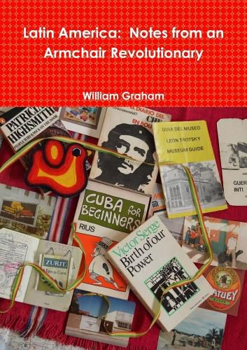 Cover image for Latin America: Notes from an Armchair Revolutionary
