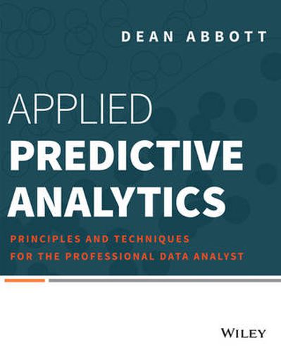 Cover image for Applied Predictive Analytics: Principles and Techniques for the Professional Data Analyst