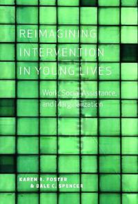 Cover image for Reimagining Intervention in Young Lives: Work, Social Assistance, and Marginalization