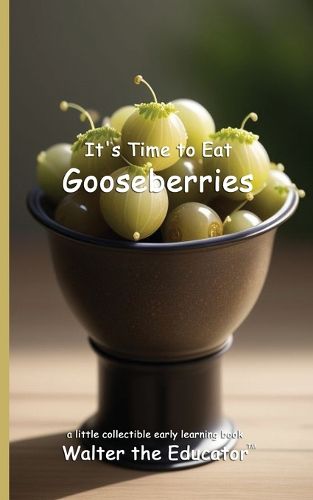 Cover image for It's Time to Eat Gooseberries